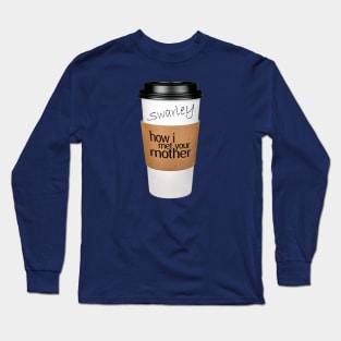 Swarley's Coffee Cup - How I Met Your Mother Long Sleeve T-Shirt